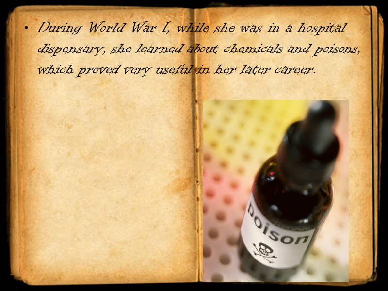 During World War I, while she was in a hospital dispensary, she learned about